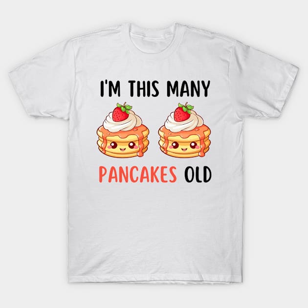 I'm This Many Pancakes Old - 2nd Birthday 2 Years Old Bday T-Shirt by Tony_sharo